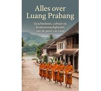 Alles over Luang Prabang: Geschiedenis, cultuur en bezienswaardigheden van de parel van Laos