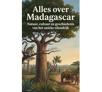 Alles over Madagascar: Natuur, cultuur en geschiedenis van het unieke eilandrijk