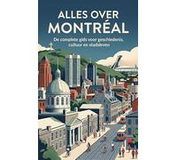 Alles over Montreal: De complete gids voor geschiedenis, cultuur en stadsleven