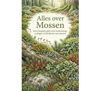 Alles over Mossen: Een complete gids voor herkenning, ecologie en betekenis van mossen