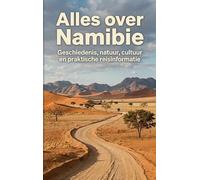 Alles over Namibie: Geschiedenis, natuur, cultuur en praktische reisinformatie