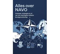Alles over NAVO: Ontstaan, strategie en rol van het machtigste militaire bondgenootschap