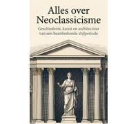 Alles over Neoclassicisme: Geschiedenis, kunst en architectuur van een baanbrekende stijlperiode