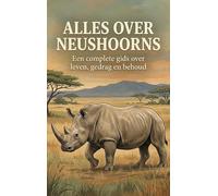 Alles over Neushoorns: Een complete gids over leven, gedrag en behoud