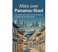 Alles over Panama-Stad: Van historisch centrum tot moderne metropool aan het kanaal