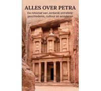 Alles over Petra: De rotsstad van Jordanië ontrafeld: geschiedenis, cultuur en wonderen