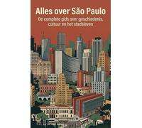 Alles over São Paulo: De complete gids over geschiedenis, cultuur en het stadsleven