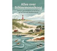 Alles over Schiermonnikoog: Natuur, geschiedenis en het leven op het kleinste Waddeneiland