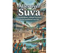 Alles over Suva: Geschiedenis, cultuur en leven in de hoofdstad van Fiji