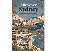 Alles over Sydney: De complete gids voor geschiedenis, cultuur en bezienswaardigheden