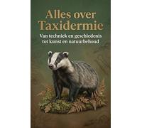 Alles over Taxidermie: Van techniek en geschiedenis tot kunst en natuurbehoud