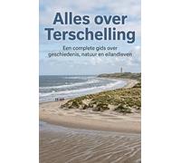 Alles over Terschelling: Een complete gids over geschiedenis, natuur en eilandleven