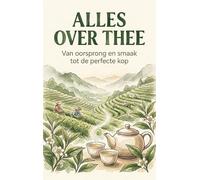 Alles over Thee: Van oorsprong en smaak tot de perfecte kop