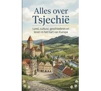 Alles over Tsjechië: Land, cultuur, geschiedenis en leven in het hart van Europa