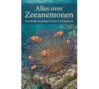 Alles over Zeeanemonen: Van biologie en gedrag tot leven in het aquarium