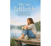 Alles over Zelfliefde: Hoe je jezelf accepteert en een gezonder leven leidt