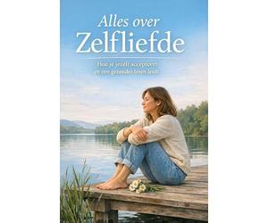 Alles over Zelfliefde: Hoe je jezelf accepteert en een gezonder leven leidt