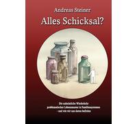 Alles Schicksal?: Die unheimliche Wiederkehr problematischer Lebensmuster in Familien - und wie wir uns von davon befreien
