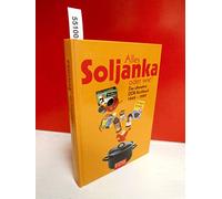 Alles Soljanka - oder wie?: Das ultimative DDR-Kochbuch