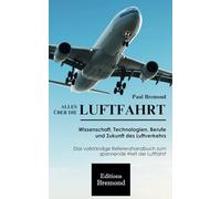 ALLES ÜBER DIE LUFTFAHRT: Wissenschaft, Technologien, Berufe und Zukunft des Luftverkehrs