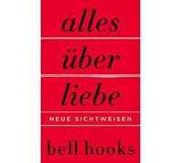 Alles über Liebe - Neue Sichtweisen: Neue Sichtweisen