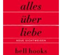 Alles Über Liebe - Neue Sichtweisen (ungekürzt) (audiolibro)