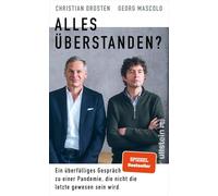 Alles überstanden?: Ein überfälliges Gespräch zu einer Pandemie, die nicht die letzte gewesen sein wird | Mit vielen einzigartigen Einblicken