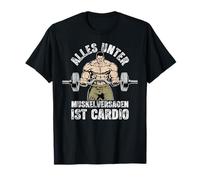 Alles Unter Muskelversagen ist Cardio Fitness Training Camiseta