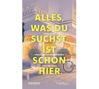 Alles, was du suchst, ist schon hier: Anleitung zur Selbstfindung ohne Weltreise