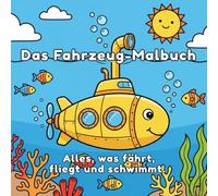 Alles, was fährt, fliegt und schwimmt - Das große Fahrzeug-Malbuch: Vom schnellen Rennauto bis zum großen Schiff: Starke Motive für kleine Piloten und Kapitäne