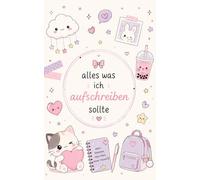 Alles was ich aufschreiben sollte: Kawaii liniertes 5x8 Notizbuch für Teenager Mädchen | Träume, Notizen und Journaling