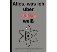 Alles, was ich weiß: Lustiges A4 Schulheft | 109 Seiten | Physik | Kariert | Mit Inhaltsverzeichnis | Witziges Notizbuch für Schule, Uni & Alltag
