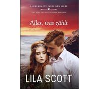Alles, was zählt: Eine süße und gefühlvolle Romanze: 3 (Zauberhafte Insel der Liebe)