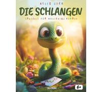 Alles wissen über die Schlangen: Speziell für neugierige Kinder: Das faszinierende Sachbuch über die geheimnisvollen Reptilien der Erde - Mit ... Mythen, einem Quiz und tollen Ausmalbildern