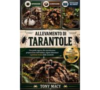 ALLEVAMENTO DI TARANTOLE: Una guida esperta alla riproduzione, preparazione dell’habitat, regimi alimentari e gestione sicura delle tarantole.