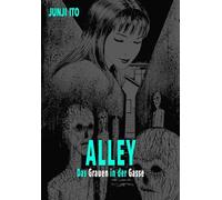 Alley: Das Grauen in der Gasse | Subtile Horror-Kurzgeschichten ab 16 zur Angst vor dem Unbekannten vom japanischen Meister des Grauens Junji Ito