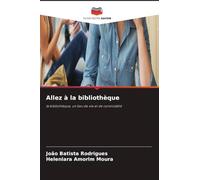 Allez à la bibliothèque: la bibliothèque, un lieu de vie et de convivialité