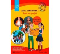 Allez construire !: Référentiel de l'élève, 10-12 ans