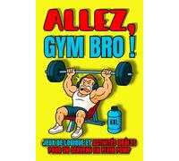 ALLEZ, GYM BRO !: Jeux de logique et Activités drôles pour un cerveau en plein pump