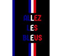 Allez les Bleus ( France ) : A Journal / notebook/ diary for football / soccer fans of French team to plan & score their own life goals: 6 inches x 9 ... top| Cream colored inner pages - easy on eyes
