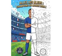 Allez les Bleus ! Livre de Coloriage Football Enfant : En route pour la Coupe du Monde 2026 - Dès 6 ans - 30 Dessins France