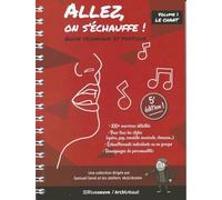 Allez, on s'echauffe ! guide technique et pratique: Le chant: 01