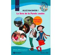 Allez raconter ! Le livre de la Parole contée: Référentiel de l'élève, 6-8 ans
