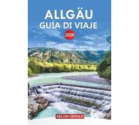 ALLGÄU Guía de viaje 2026: Explora Allgäu: las principales atracciones, gemas ocultas, aventuras al aire libre y la auténtica cultura bávara