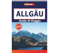 Allgäu Guida Di Viaggio 2026: Esplorando i paesaggi bavaresi, i punti di ristoro artigianali e i monumenti storici