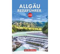 ALLGÄU Reiseführer 2026: Erkunden Sie das Allgäu: Top-Attraktionen, versteckte Schätze, Outdoor-Abenteuer und authentische bayerische Kultur