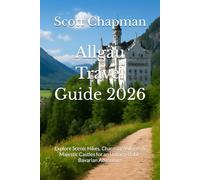 Allgäu Travel Guide 2026: Explore Scenic Hikes, Charming Villages & Majestic Castles for an Unforgettable Bavarian Adventure
