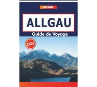 Allgau Guide De Voyage 2026: Explorer les paysages bavarois, les lieux de restauration artisanale et les sites historiques