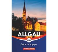 ALLGAU Guide de voyage 2026: Explorez les villages alpins, les prairies vallonnées et le charme féerique de la Bavière