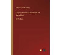Allgemeine Cultur-Geschichte der Menschheit: Fünfter Band